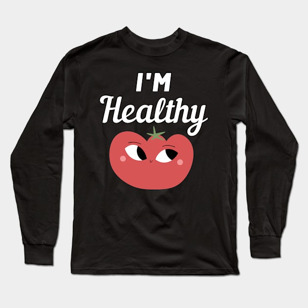 I'm Healthy Tomato Long Sleeve T-Shirt by FunnyStylesShop